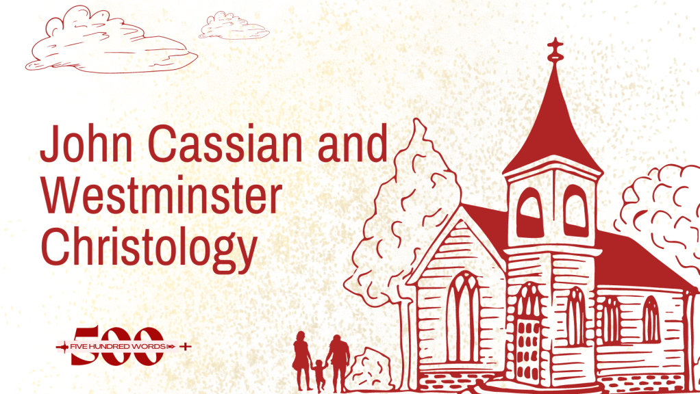 John Cassian & Westminster&nbsp;Christology