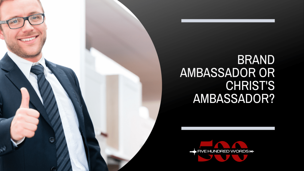 Brand Ambassador or Christ’s&nbsp;Ambassador?