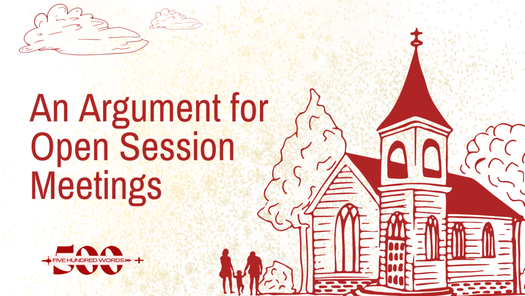 500+ | An Argument for Open Session&nbsp;Meetings
