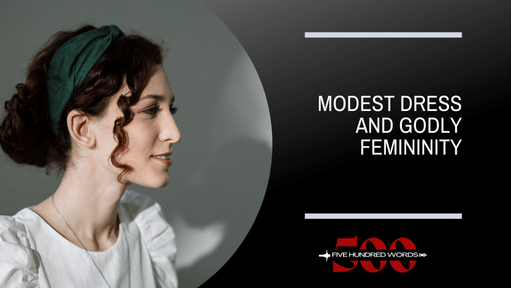 Modest Dress and Godly&nbsp;Femininity